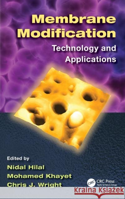 Membrane Modification: Technology and Applications Hilal, Nidal 9781439866351 CRC Press