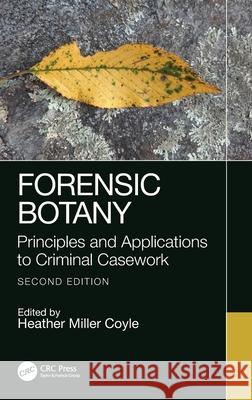 Forensic Botany: Principles and Applications to Criminal Casework  9781439866740 CRC Press