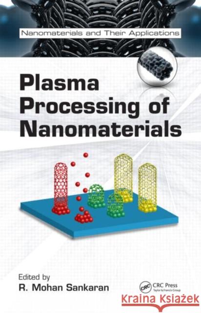 Plasma Processing of Nanomaterials Mohan Sankaran Mohan Sankaran 9781439866764 CRC Press