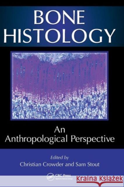 Bone Histology: An Anthropological Perspective Crowder, Christian 9781439866917 CRC Press