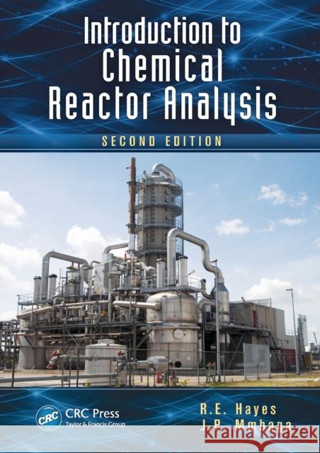 Introduction to Chemical Reactor Analysis R. E. Hayes J. P. Mmbaga 9781439867006 CRC Press