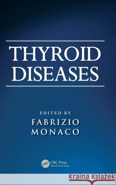 Thyroid Diseases Fabrizio Monaco 9781439868386 CRC Press