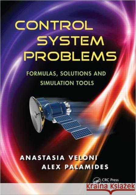 Control System Problems: Formulas, Solutions, and Simulation Tools Veloni, Anastasia 9781439868508 CRC Press