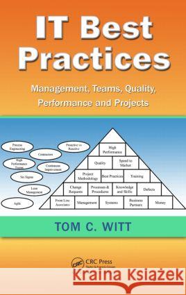 It Best Practices: Management, Teams, Quality, Performance, and Projects Witt, Tom C. 9781439868546 0