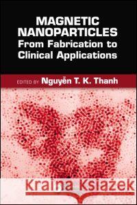 Magnetic Nanoparticles: From Fabrication to Clinical Applications  9781439869321 