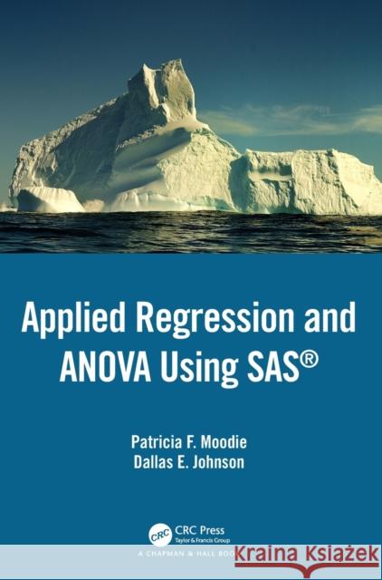 Applied Regression and Anova Using SAS Moodie, Patricia F. 9781439869512 CRC Press