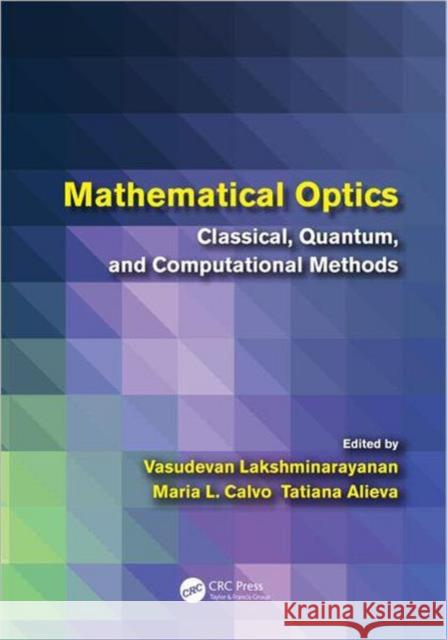 Mathematical Optics: Classical, Quantum, and Computational Methods Lakshminarayanan, Vasudevan 9781439869604