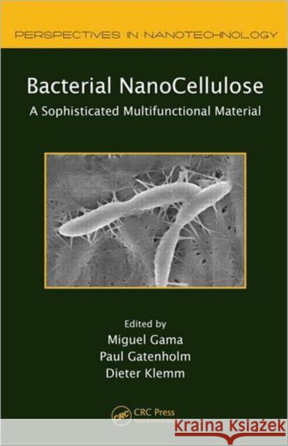 Bacterial Nanocellulose: A Sophisticated Multifunctional Material Gama, Miguel 9781439869918