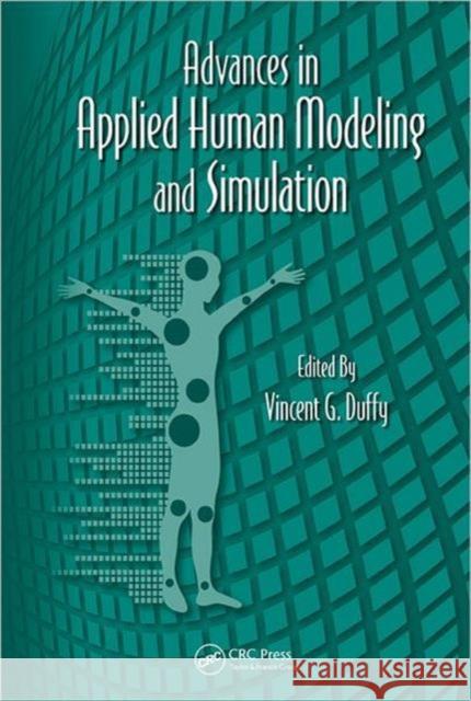 Advances in Applied Human Modeling and Simulation Vincent G. Duffy 9781439870310 CRC Press