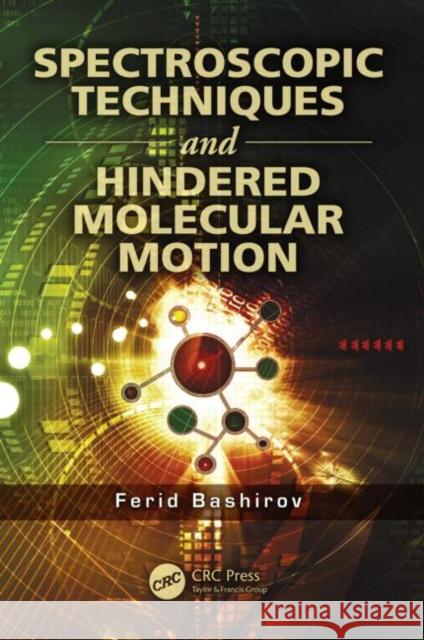 Spectroscopic Techniques and Hindered Molecular Motion Ferid Bashirov 9781439870839 CRC Press