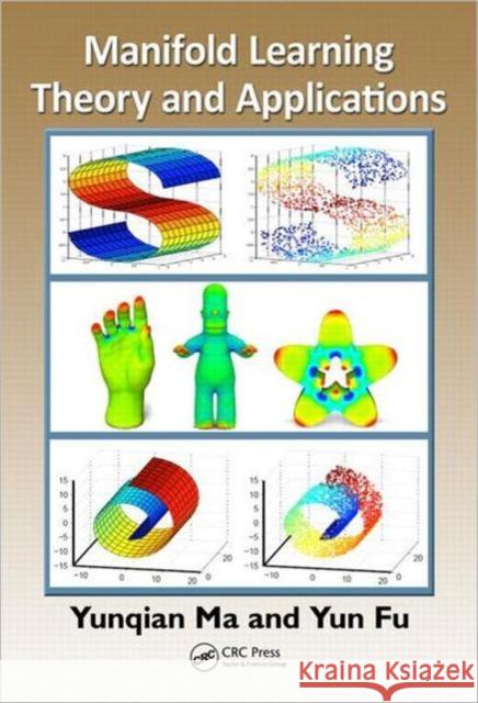 Manifold Learning Theory and Applications Yunqian Ma Yun Fu 9781439871096 CRC Press