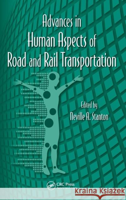 Advances in Human Aspects of Road and Rail Transportation Gavriel Salvendy Waldemar Karwowski 9781439871232 CRC Press