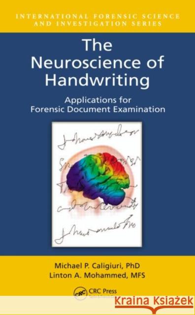 The Neuroscience of Handwriting: Applications for Forensic Document Examination Caligiuri, Michael P. 9781439871409 CRC Press