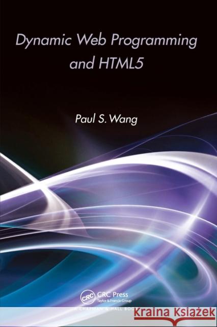 Dynamic Web Programming and HTML5 Paul S Wang 9781439871829 0