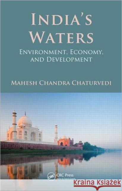 India's Waters: Environment, Economy, and Development Chaturvedi, Mahesh Chandra 9781439872833