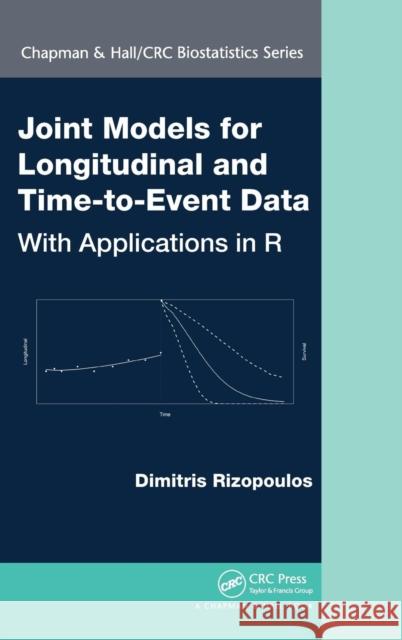 Joint Models for Longitudinal and Time-to-Event Data: With Applications in R Rizopoulos, Dimitris 9781439872864 Taylor & Francis Inc