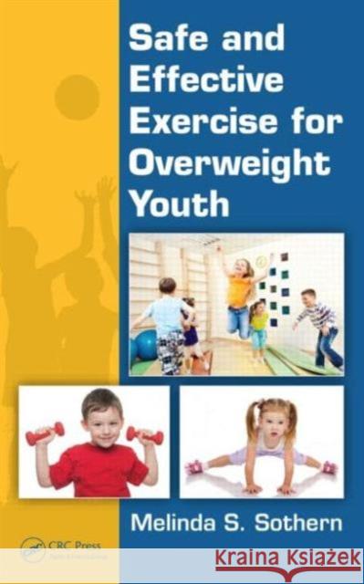 Safe and Effective Exercise for Overweight Youth Melinda S. Sothern 9781439872888 CRC Press
