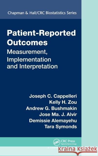 Patient-Reported Outcomes: Measurement, Implementation and Interpretation Cappelleri, Joseph C. 9781439873670