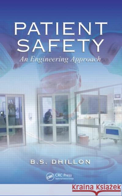 Patient Safety: An Engineering Approach Dhillon, B. S. 9781439873861 CRC Press