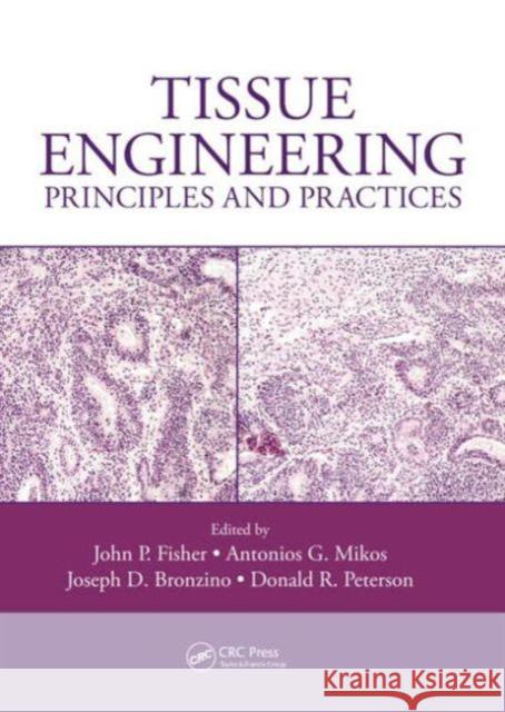 Tissue Engineering: Principles and Practices Fisher, John P. 9781439874004 CRC Press
