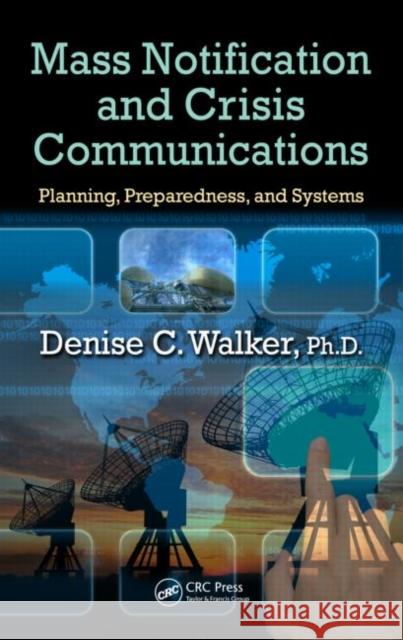 Mass Notification and Crisis Communications: Planning, Preparedness, and Systems Walker, Denise C. 9781439874387 CRC Press