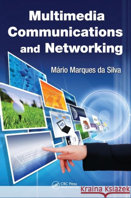 Multimedia Communications and Networking Mario Marques da Silva 9781439874844