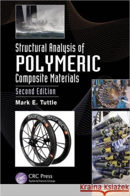 Structural Analysis of Polymeric Composite Materials M. E. Tuttle 9781439875124