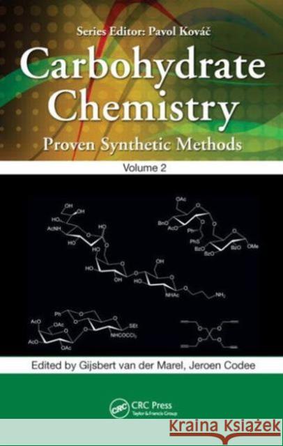 Carbohydrate Chemistry, Volume 2: Proven Synthetic Methods Van Der Marel, Gijsbert 9781439875940 CRC Press