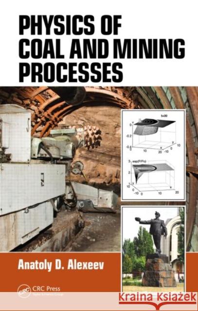 Physics of Coal and Mining Processes Anatoly D. Alexeev 9781439876343 CRC Press