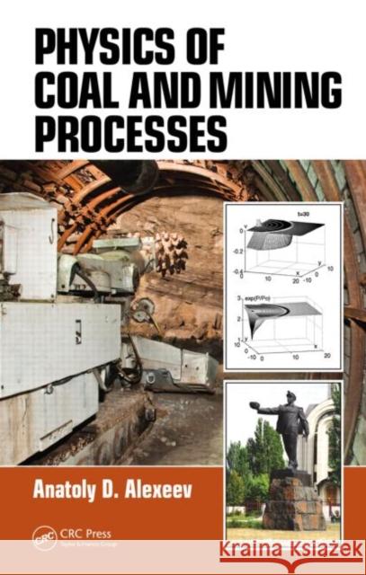 Physics of Coal and Mining Processes Anatoly D. Alexeev 9781439876343