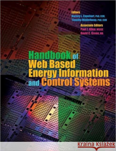 Handbook of Web Based Energy Information and Control Systems Barney L. Capehart Timothy Middelkoop 9781439876848 Fairmont Press