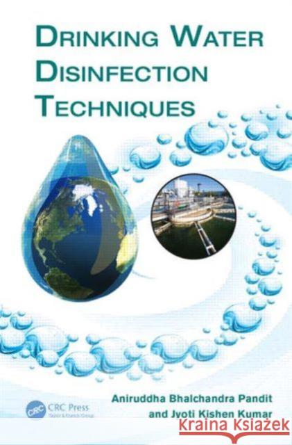 Drinking Water Disinfection Techniques A. B. Pandit K. K. Jyioti 9781439877401 CRC Press