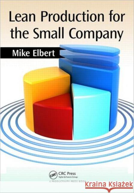 Lean Production for the Small Company Mike Elbert 9781439877791 0