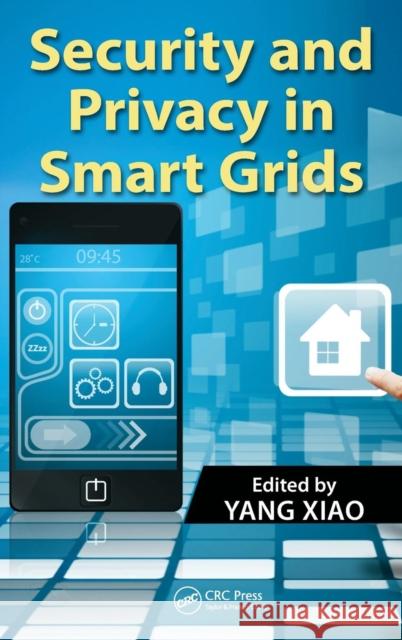 Security and Privacy in Smart Grids Yang Xiao 9781439877838 0