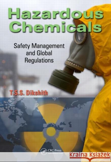 Hazardous Chemicals: Safety Management and Global Regulations Dikshith, T. S. S. 9781439878200 CRC Press