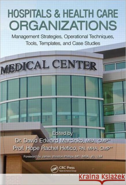 Hospitals & Health Care Organizations: Management Strategies, Operational Techniques, Tools, Templates, and Case Studies Marcinko, David Edward 9781439879900 Productivity Press