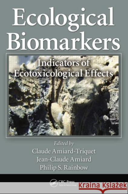 Ecological Biomarkers: Indicators of Ecotoxicological Effects Amiard-Triquet, Claude 9781439880173 CRC Press