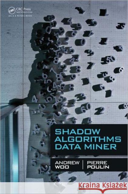 Shadow Algorithms Data Miner Andrew Woo 9781439880234 0