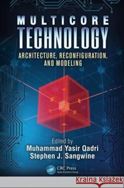 Multicore Technology: Architecture, Reconfiguration, and Modeling Qadri, Muhammad Yasir 9781439880630