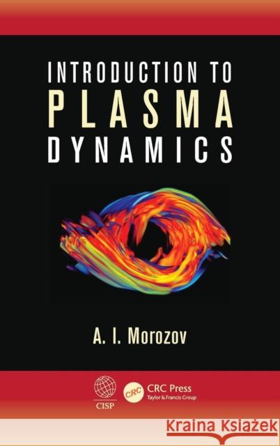 Introduction to Plasma Dynamics A. I. Morozov 9781439881323 CRC Press