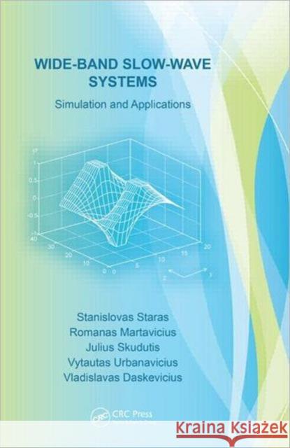 Wide-Band Slow-Wave Systems: Simulation and Applications Staras, Stanislovas 9781439881545 CRC Press