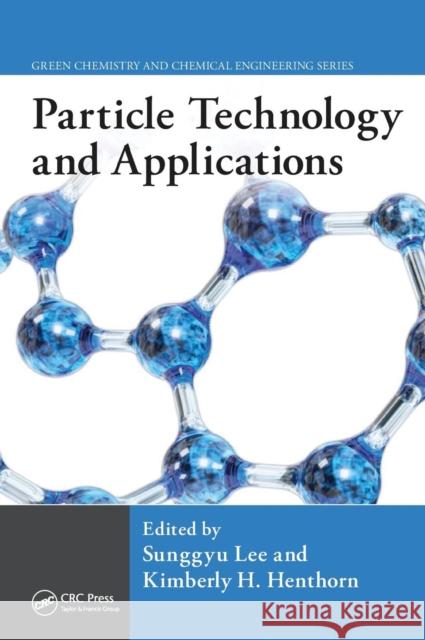 Particle Technology and Applications Sunggyu Lee Kimberly H. Henthorn 9781439881675 CRC Press