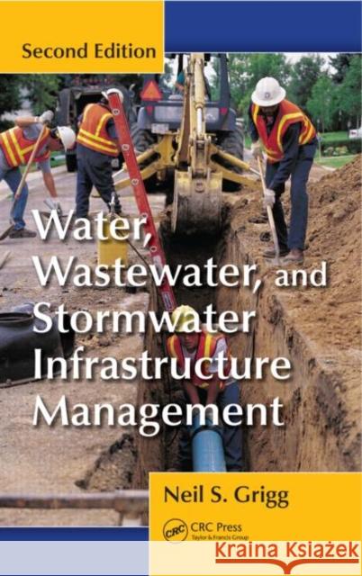 Water, Wastewater, and Stormwater Infrastructure Management Neil S. Grigg 9781439881835 CRC Press