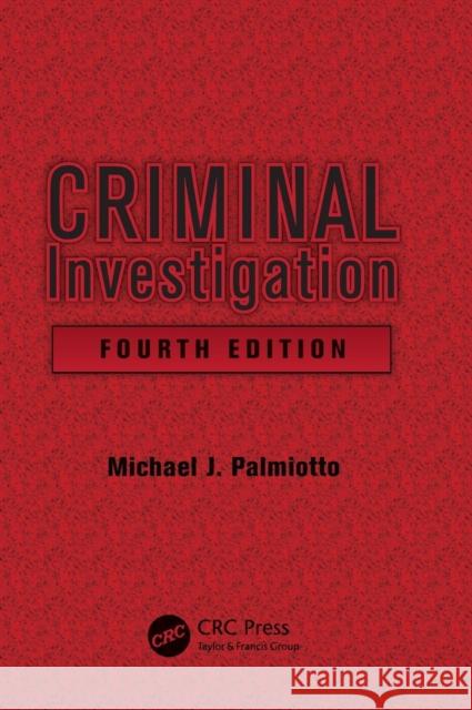 Criminal Investigation Michael J Palmiotto 9781439882184