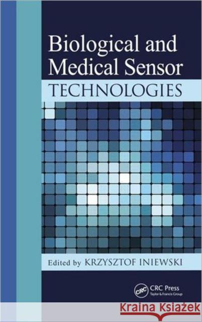 Biological and Medical Sensor Technologies Krzysztof Iniewski 9781439882672 CRC Press