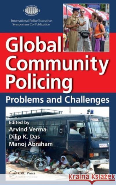 Global Community Policing: Problems and Challenges Verma, Arvind 9781439884164