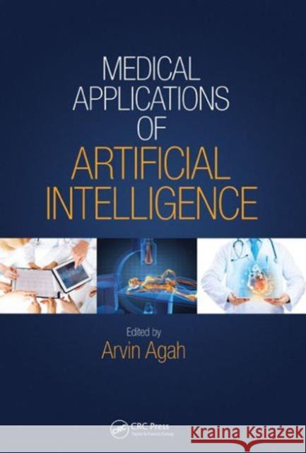 Medical Applications of Artificial Intelligence Arvin Agah   9781439884331 CRC Press Inc