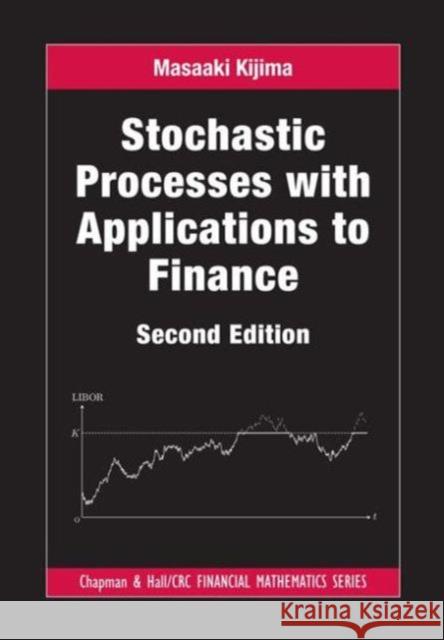 Stochastic Processes with Applications to Finance Masaaki Kijima 9781439884829
