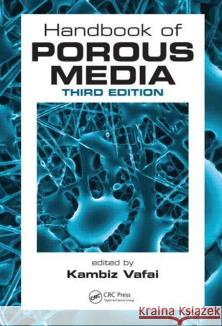 Handbook of Porous Media Kambiz Vafai 9781439885543 CRC Press