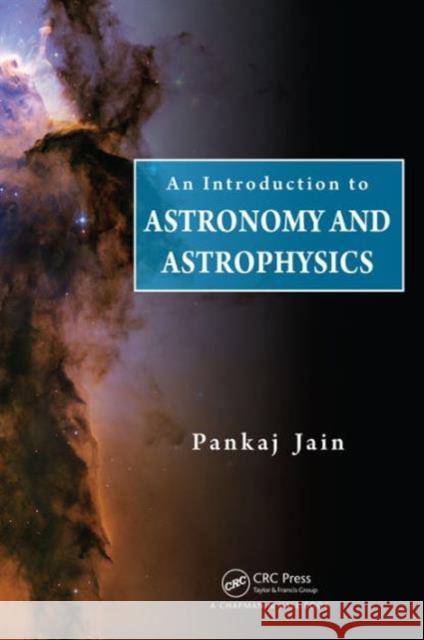 An Introduction to Astronomy and Astrophysics Pankaj Jain 9781439885901 Taylor & Francis Group